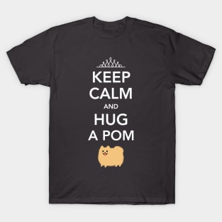 Keep Calm and Hug a Pom - Cute Pomeranian T-Shirt